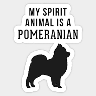 My Spirit Animal is a Pomeranian Sticker